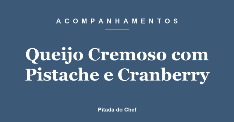 Queijo Cremoso com Pistache e Cranberry
