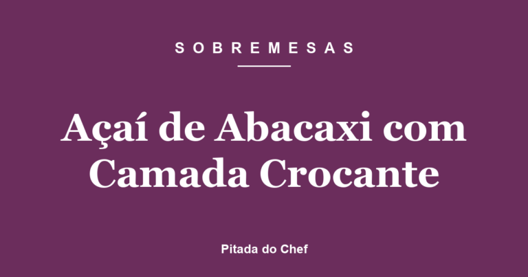 Açaí de Abacaxi com Camada Crocante
