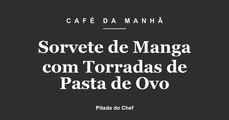 Sorvete de Manga com Torradas de Pasta de Ovo