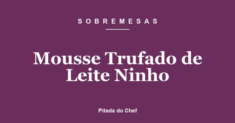 Mousse Trufado de Leite Ninho