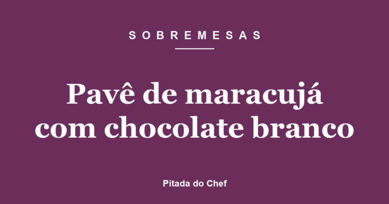Pavê de maracujá com chocolate branco
