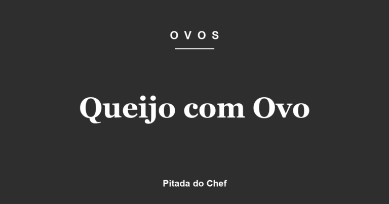 Queijo com Ovo