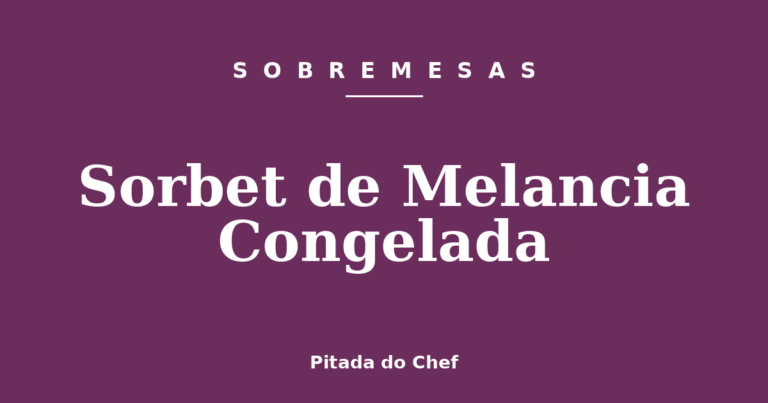 Sorbet de Melancia Congelada
