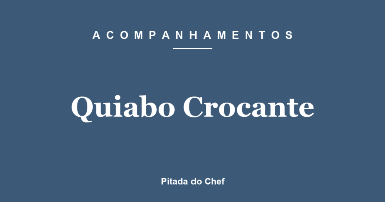 Quiabo Crocante