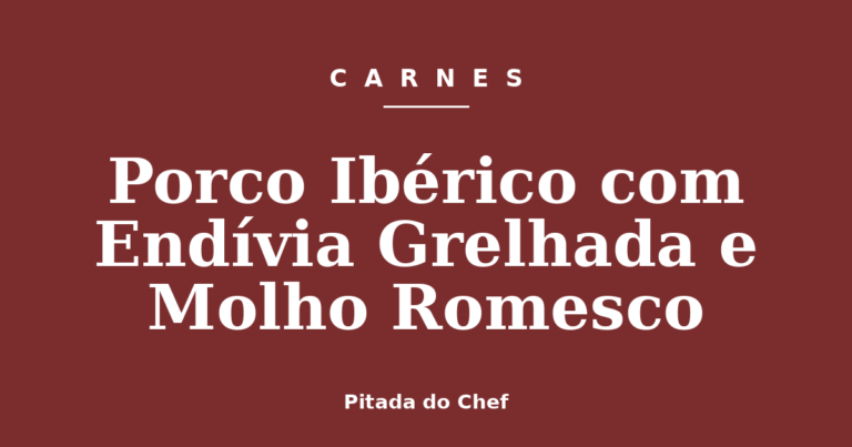 Porco Ibérico com Endívia Grelhada e Molho Romesco