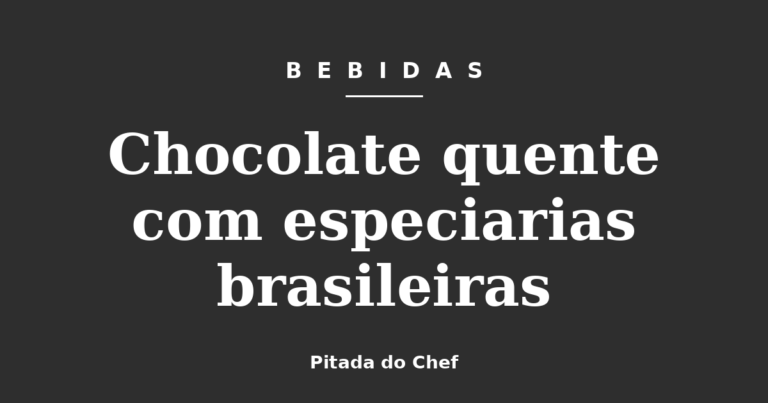 Chocolate quente com especiarias brasileiras