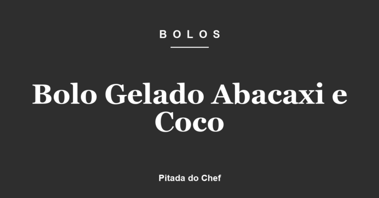 Bolo Gelado Abacaxi e Coco