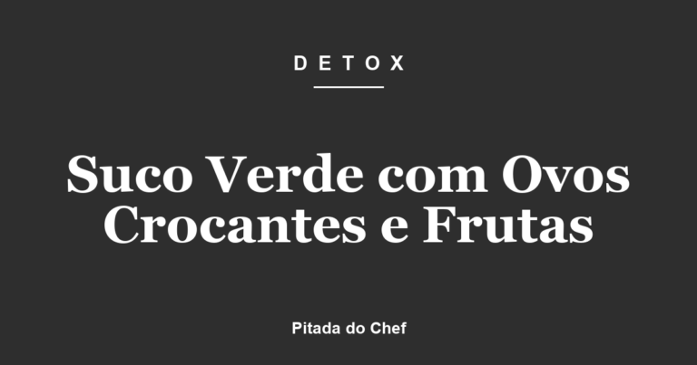 Suco Verde com Ovos Crocantes e Frutas