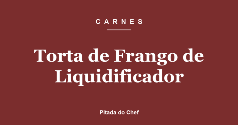 Torta de Frango de Liquidificador