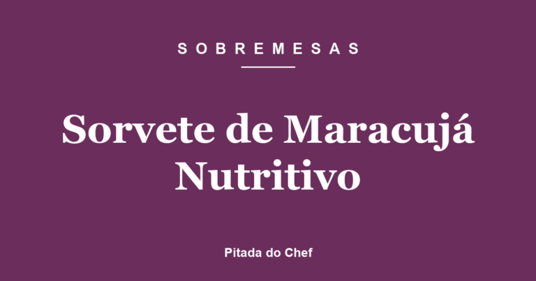 Sorvete de Maracujá Nutritivo