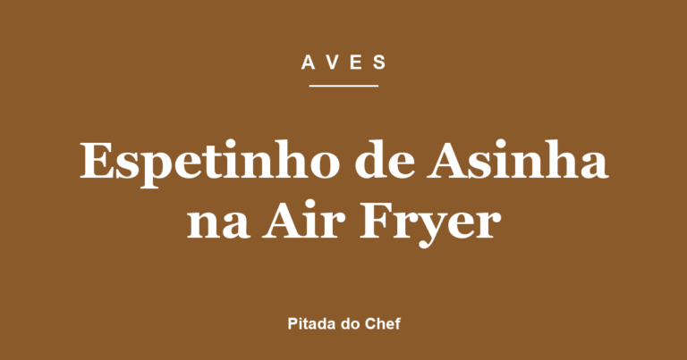 Espetinho de Asinha na Air Fryer