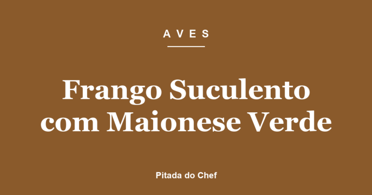 Frango Suculento com Maionese Verde
