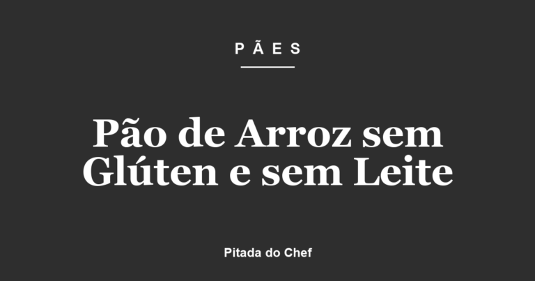 Pão de Arroz sem Glúten e sem Leite