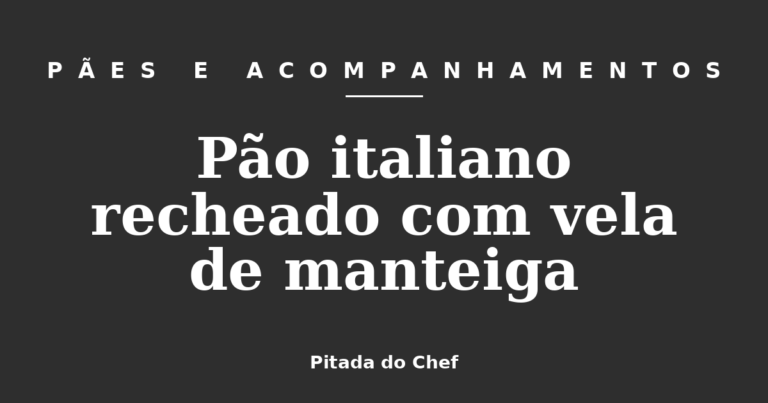 Pão italiano recheado com vela de manteiga