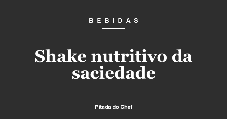 Shake nutritivo da saciedade