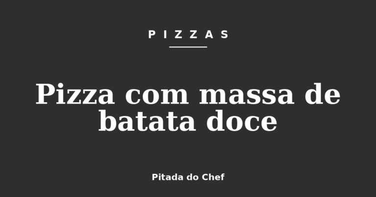 Pizza com massa de batata doce
