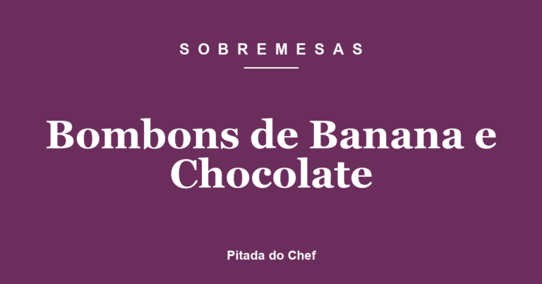 Bombons de Banana e Chocolate