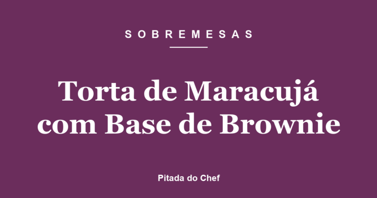 Torta de Maracujá com Base de Brownie