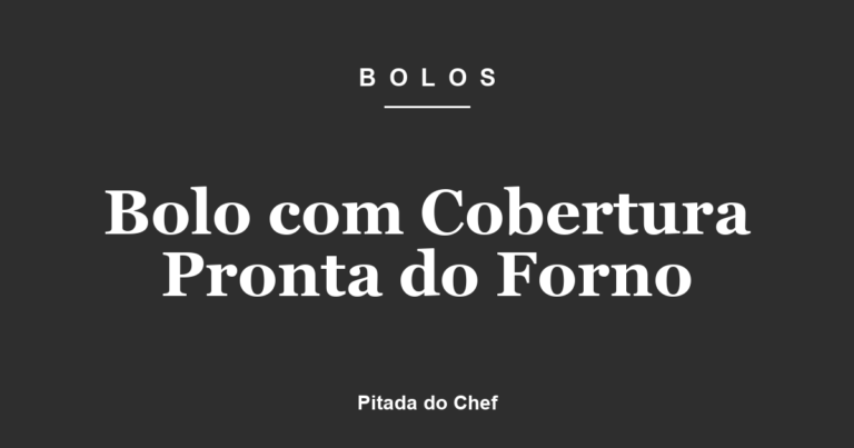 Bolo com Cobertura Pronta do Forno