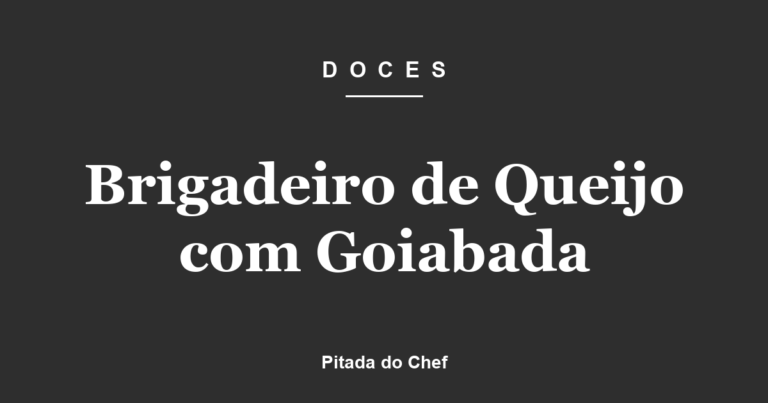 Brigadeiro de Queijo com Goiabada