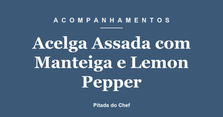 Acelga Assada com Manteiga e Lemon Pepper