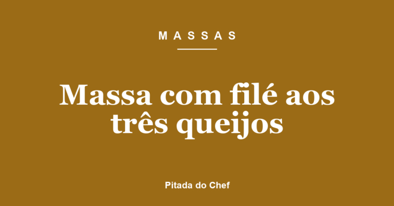 Massa com filé aos três queijos