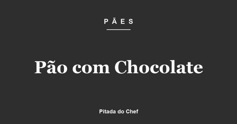 Pão com Chocolate