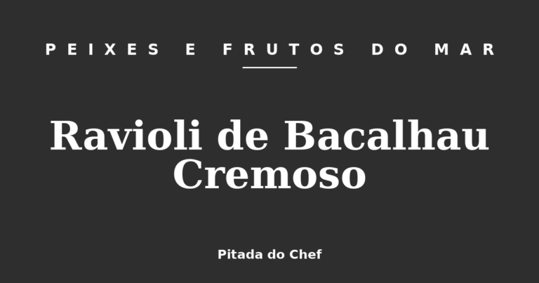 Ravioli de Bacalhau Cremoso
