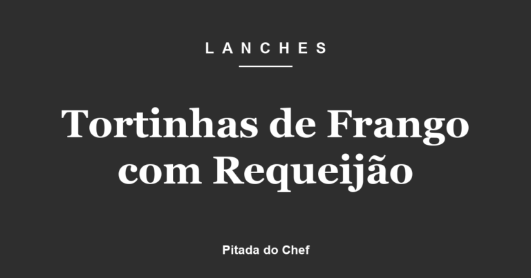 Tortinhas de Frango com Requeijão