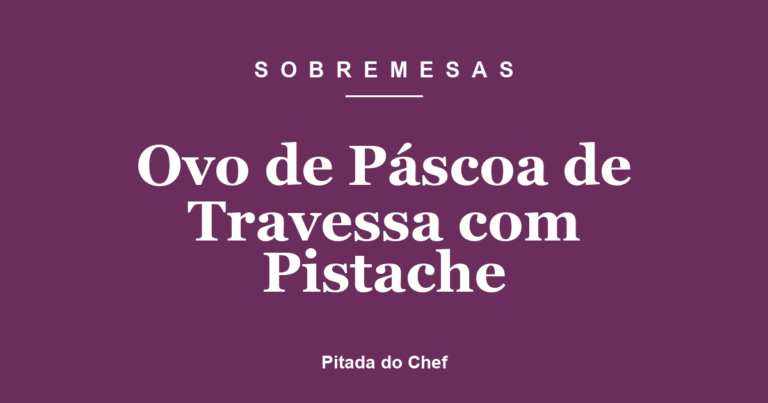 Ovo de Páscoa de Travessa com Pistache