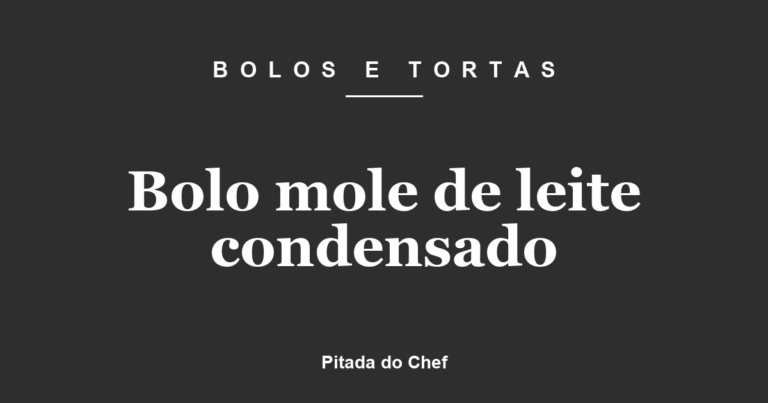 Bolo mole de leite condensado