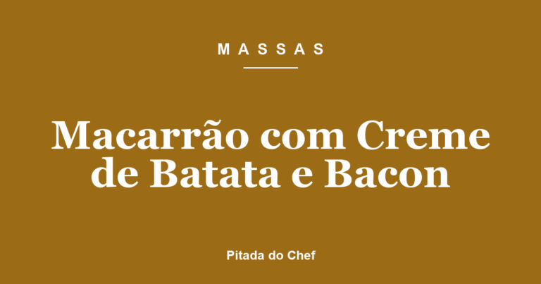 Macarrão com Creme de Batata e Bacon
