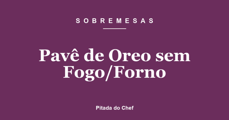 Pavê de Oreo sem Fogo/Forno