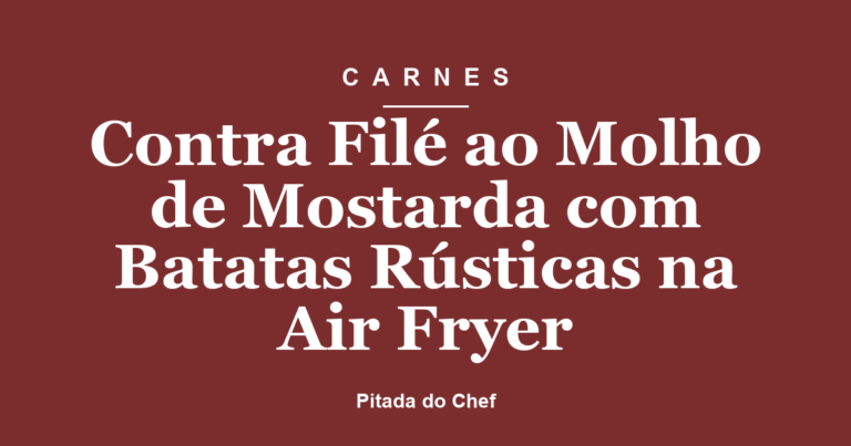 Contra Filé ao Molho de Mostarda com Batatas Rústicas na Air Fryer