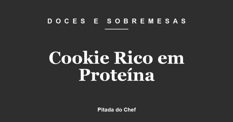 Cookie Rico em Proteína