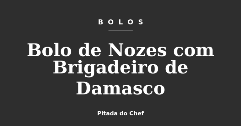 Bolo de Nozes com Brigadeiro de Damasco