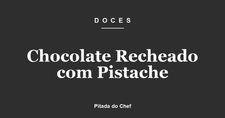 Chocolate Recheado com Pistache