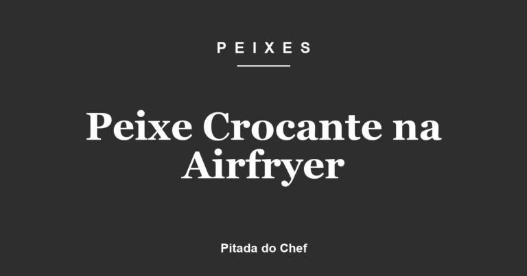 Peixe Crocante na Airfryer
