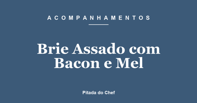 Brie Assado com Bacon e Mel