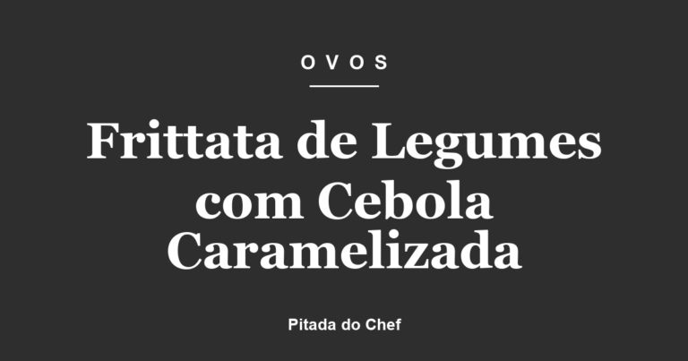 Frittata de Legumes com Cebola Caramelizada