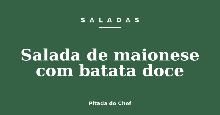 Salada de maionese com batata doce