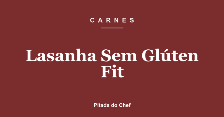 Lasanha Sem Glúten Fit