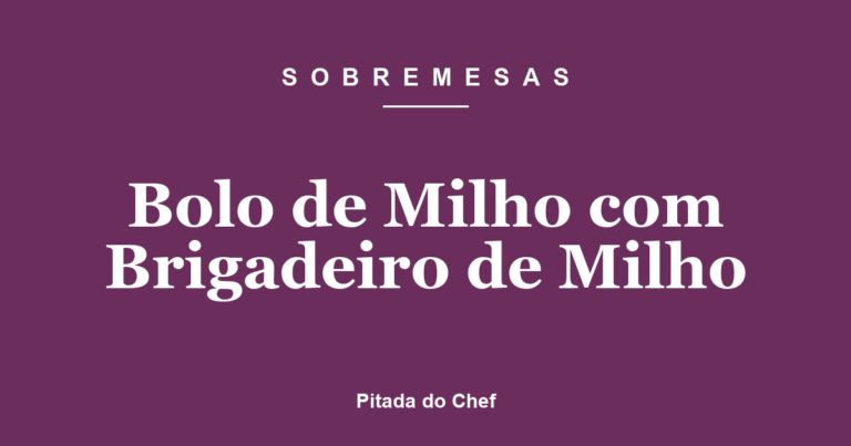 Bolo de Milho com Brigadeiro de Milho