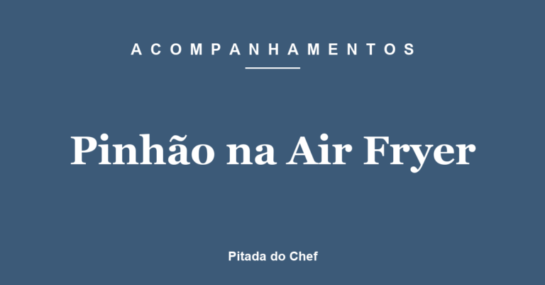 Pinhão na Air Fryer