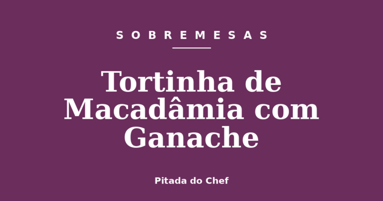 Tortinha de Macadâmia com Ganache