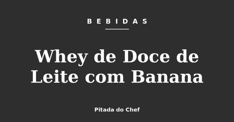 Whey de Doce de Leite com Banana