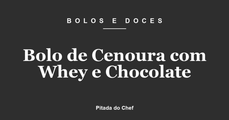 Bolo de Cenoura com Whey e Chocolate