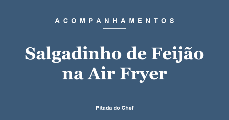 Salgadinho de Feijão na Air Fryer