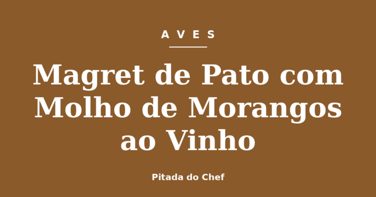 Magret de Pato com Molho de Morangos ao Vinho