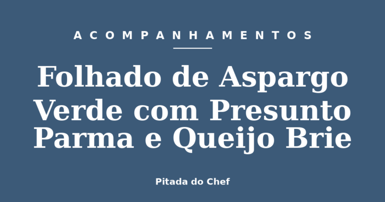 Folhado de Aspargo Verde com Presunto Parma e Queijo Brie